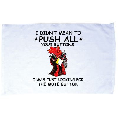 I Didn't Mean To Push All Your Buttons | Chicken Lovers Microfiber Hand Towel