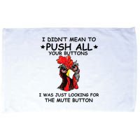I Didn't Mean To Push All Your Buttons | Chicken Lovers Microfiber Hand Towel