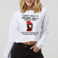 I Didn't Mean To Push All Your Buttons | Chicken Lovers Cropped Pullover Crew