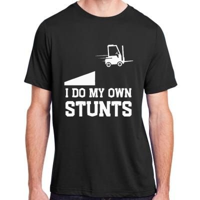 I do my own stunts funny forklift Adult ChromaSoft Performance T-Shirt