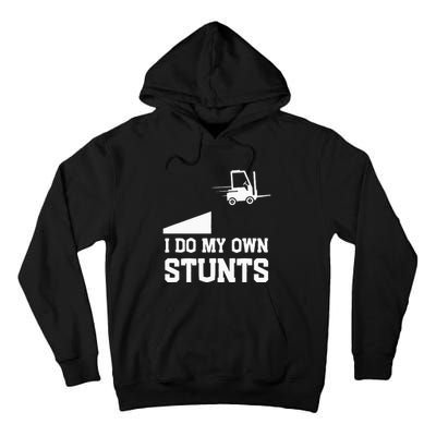 I do my own stunts funny forklift Tall Hoodie