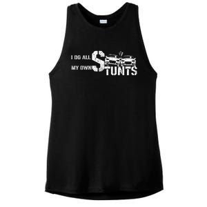 I Do My Own Stunts Cars Crash Funny Car Ladies PosiCharge Tri-Blend Wicking Tank