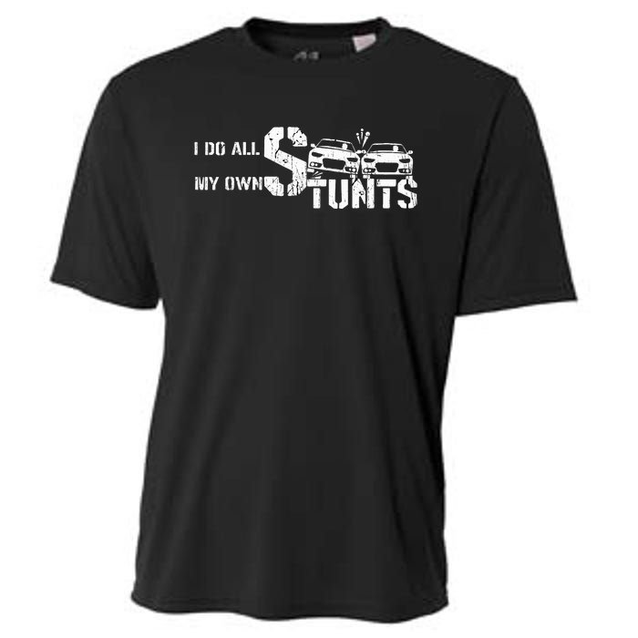 I Do My Own Stunts Cars Crash Funny Car Cooling Performance Crew T-Shirt