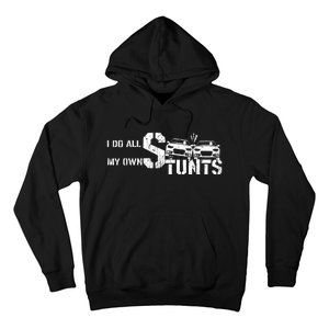 I Do My Own Stunts Cars Crash Funny Car Hoodie