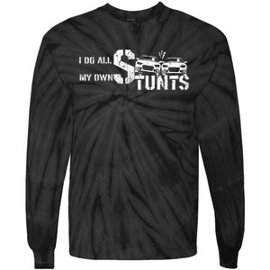 I Do My Own Stunts Cars Crash Funny Car Tie-Dye Long Sleeve Shirt