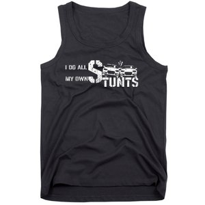 I Do My Own Stunts Cars Crash Funny Car Tank Top