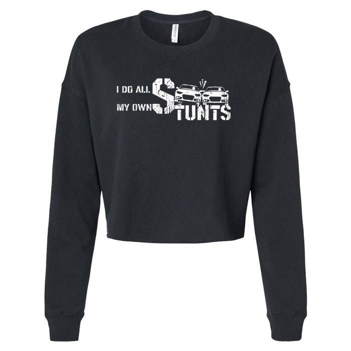 I Do My Own Stunts Cars Crash Funny Car Cropped Pullover Crew