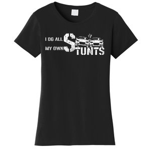 I Do My Own Stunts Cars Crash Funny Car Women's T-Shirt