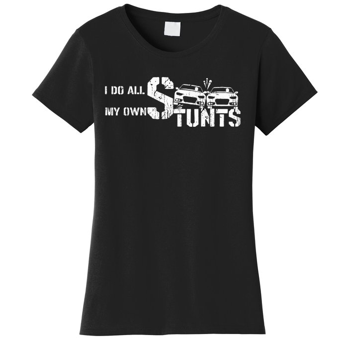 I Do My Own Stunts Cars Crash Funny Car Women's T-Shirt