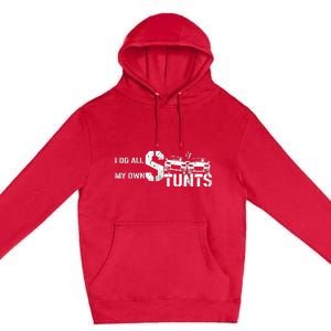 I Do My Own Stunts Cars Crash Funny Car Premium Pullover Hoodie