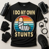 I Do My Own Stunts Broken Arm Injury Get Well Soon Performance Shirt