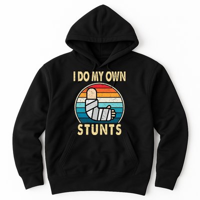 I Do My Own Stunts Broken Arm Injury Get Well Soon Hoodie