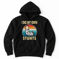 I Do My Own Stunts Broken Arm Injury Get Well Soon Hoodie