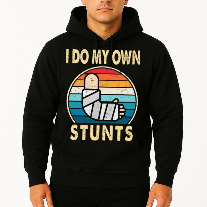 I Do My Own Stunts Broken Arm Injury Get Well Soon Hoodie