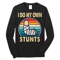 I Do My Own Stunts Broken Arm Injury Get Well Soon Long Sleeve Shirt