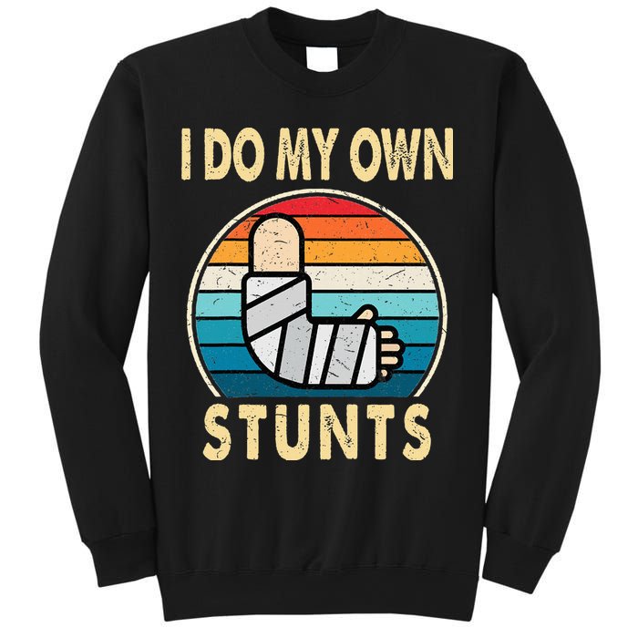 I Do My Own Stunts Broken Arm Injury Get Well Soon Sweatshirt