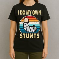 I Do My Own Stunts Broken Arm Injury Get Well Soon T-Shirt