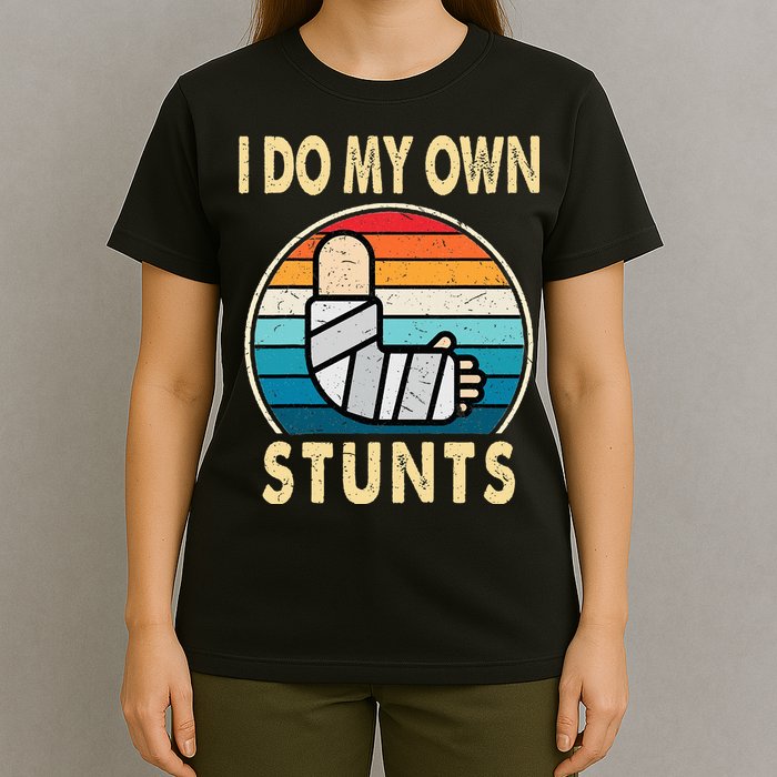 I Do My Own Stunts Broken Arm Injury Get Well Soon T-Shirt