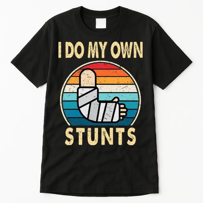 I Do My Own Stunts Broken Arm Injury Get Well Soon Tall T-Shirt