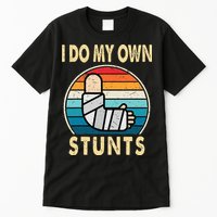 I Do My Own Stunts Broken Arm Injury Get Well Soon Tall T-Shirt