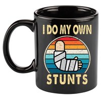 I Do My Own Stunts Broken Arm Injury Get Well Soon 11oz C Handle Ceramic Mug