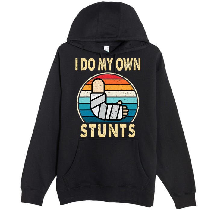 I Do My Own Stunts Broken Arm Injury Get Well Soon Premium Pullover Hoodie