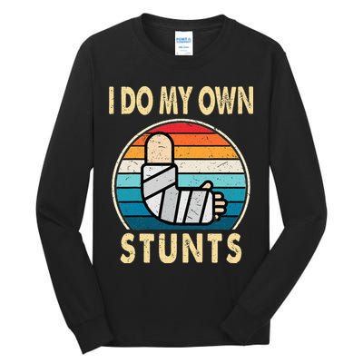 I Do My Own Stunts Broken Arm Injury Get Well Soon Tall Long Sleeve T-Shirt