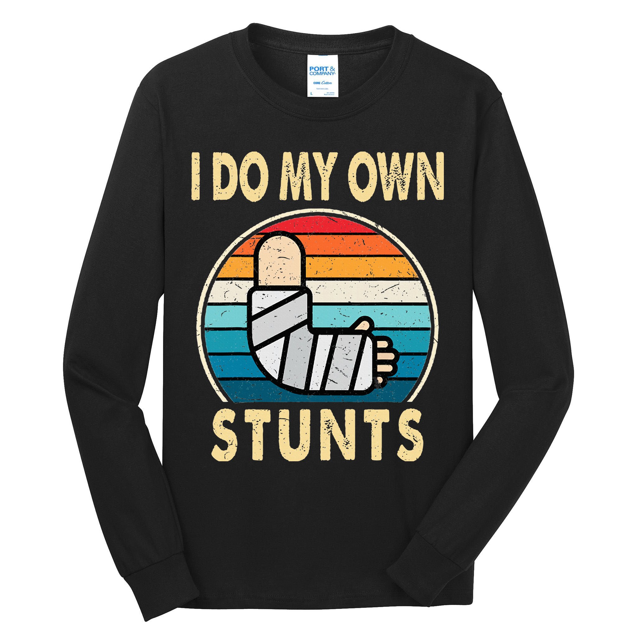 I Do My Own Stunts Broken Arm Injury Get Well Soon Tall Long Sleeve T-Shirt