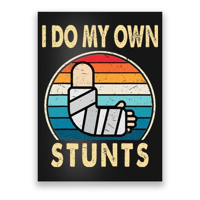 I Do My Own Stunts Broken Arm Injury Get Well Soon Poster
