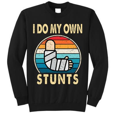 I Do My Own Stunts Broken Arm Injury Get Well Soon Tall Sweatshirt