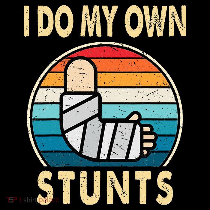 I Do My Own Stunts Broken Arm Injury Get Well Soon Tall Sweatshirt