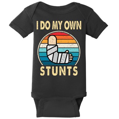 I Do My Own Stunts Broken Arm Injury Get Well Soon Baby Bodysuit