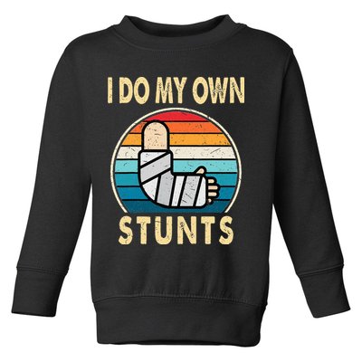 I Do My Own Stunts Broken Arm Injury Get Well Soon Toddler Sweatshirt