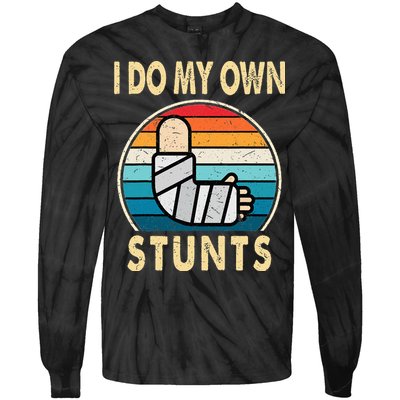 I Do My Own Stunts Broken Arm Injury Get Well Soon Tie-Dye Long Sleeve Shirt