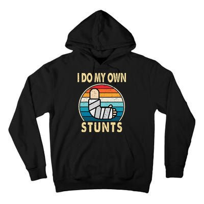 I Do My Own Stunts Broken Arm Injury Get Well Soon Tall Hoodie