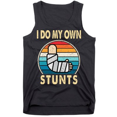 I Do My Own Stunts Broken Arm Injury Get Well Soon Tank Top