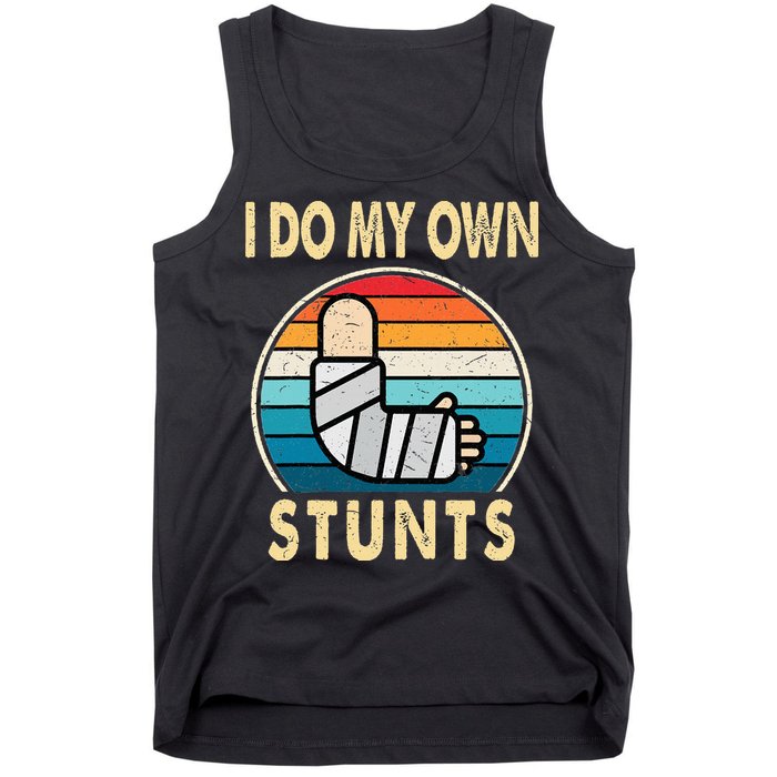 I Do My Own Stunts Broken Arm Injury Get Well Soon Tank Top