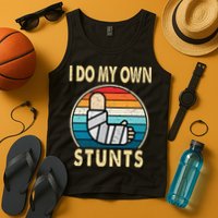I Do My Own Stunts Broken Arm Injury Get Well Soon Tank Top