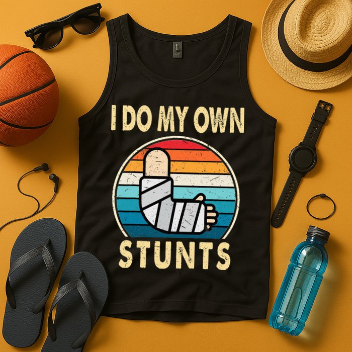 I Do My Own Stunts Broken Arm Injury Get Well Soon Tank Top