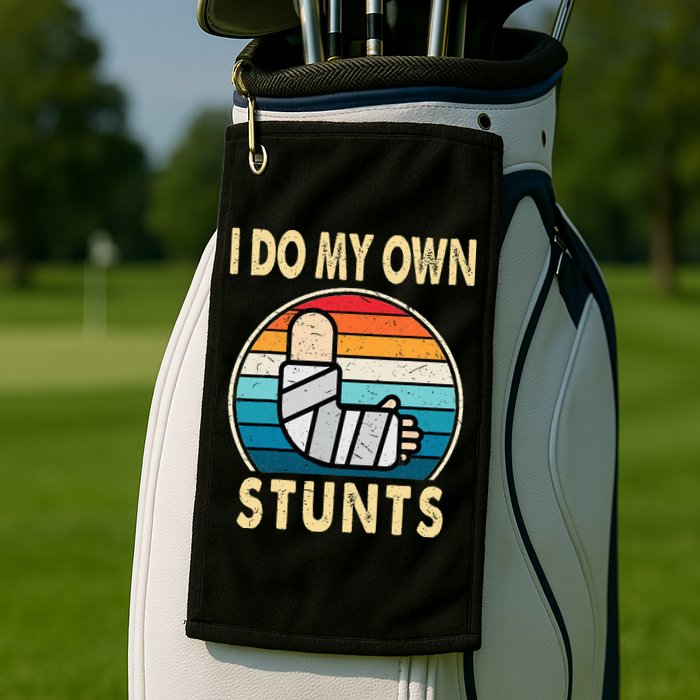 I Do My Own Stunts Broken Arm Injury Get Well Soon Golf Towel