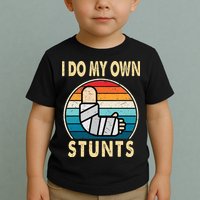 I Do My Own Stunts Broken Arm Injury Get Well Soon Toddler T-Shirt