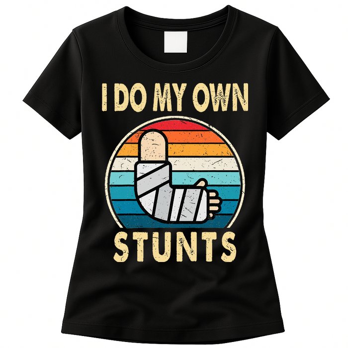 I Do My Own Stunts Broken Arm Injury Get Well Soon Womens T-Shirt