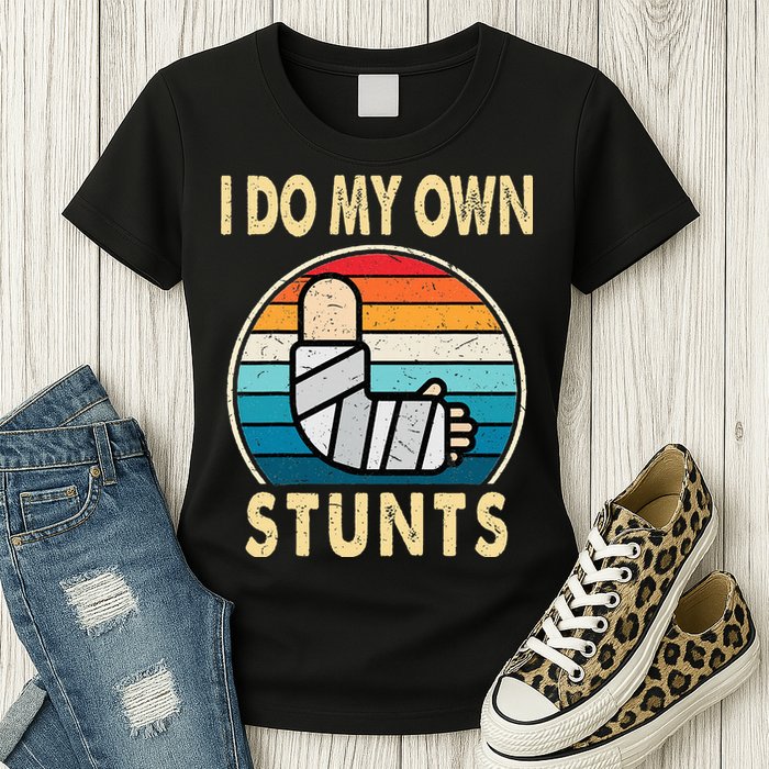 I Do My Own Stunts Broken Arm Injury Get Well Soon Womens T-Shirt