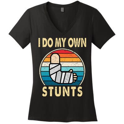 I Do My Own Stunts Broken Arm Injury Get Well Soon Women's V-Neck T-Shirt