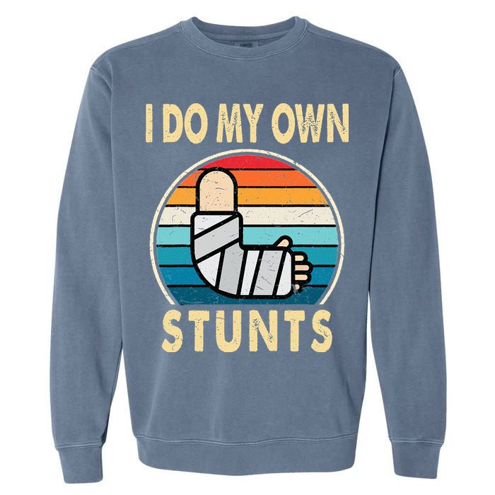 I Do My Own Stunts Broken Arm Injury Get Well Soon Garment-Dyed Sweatshirt