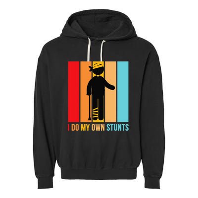 I Do My Own Stunts Get Well Gift Funny Injury Leg Head Retro Garment-Dyed Fleece Hoodie