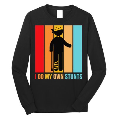 I Do My Own Stunts Get Well Gift Funny Injury Leg Head Retro Long Sleeve Shirt