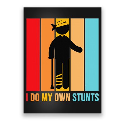 I Do My Own Stunts Get Well Gift Funny Injury Leg Head Retro Poster