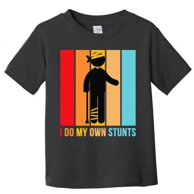 I Do My Own Stunts Get Well Gift Funny Injury Leg Head Retro Toddler T-Shirt