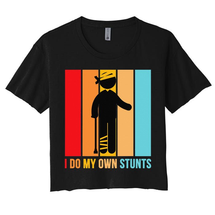 I Do My Own Stunts Get Well Gift Funny Injury Leg Head Retro Women's Crop Top Tee